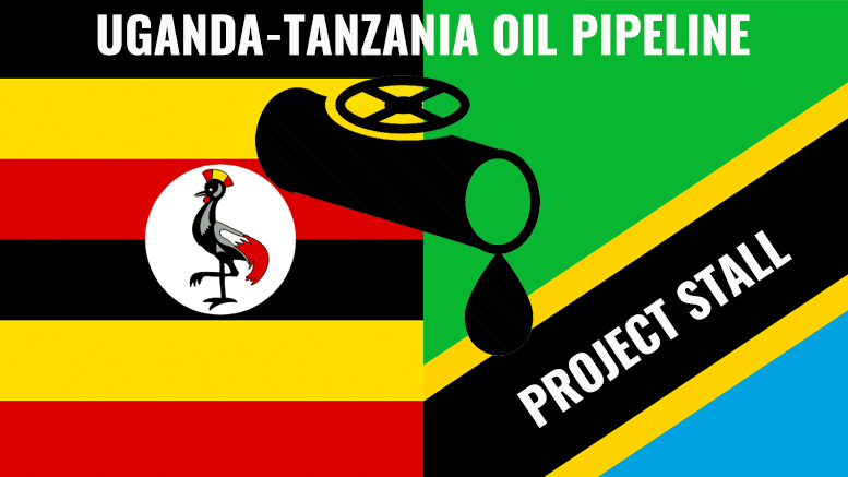 Uganda-Tanzania oil pipeline project stall