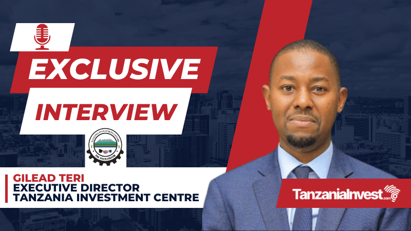 Interview with Gilead Teri Executive Director of the Tanzania Investment Centre (TIC)